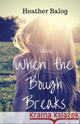 Falling When the Bough Breaks Heather Balog 9781495377921 Createspace - książka