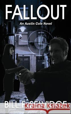 Fallout: An Austin Cole Novel Bill F. Selvidge 9781478738107 Outskirts Press - książka