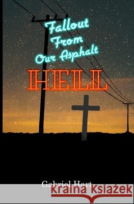 Fallout From Our Asphalt Hell Gabriel Hart, Oliver Wheeler 9798458419765 Independently Published - książka