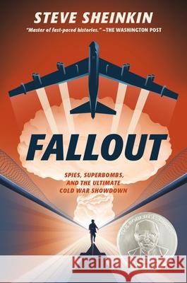 Fallout: Spies, Superbombs, and the Ultimate Cold War Showdown Sheinkin, Steve 9781250149015 Roaring Brook Press - książka