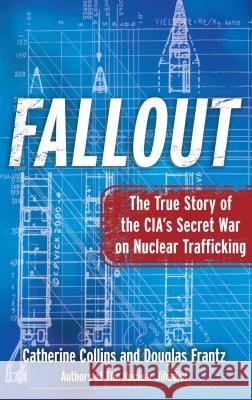 Fallout: The True Story of the CIA's Secret War on Nuclear Trafficking Collins, Catherine 9781439183076 Free Press - książka