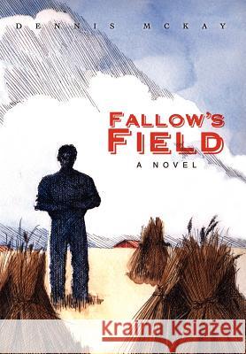 Fallow's Field Dennis McKay 9780595682706 iUniverse - książka