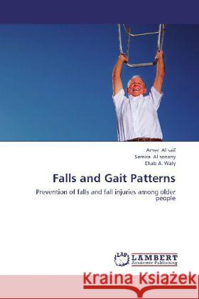 Falls and Gait Patterns : Prevention of falls and fall injuries among older people Saif, Amer Al; Al senany, Samira; Waly, Ehab A. 9783659216510 LAP Lambert Academic Publishing - książka