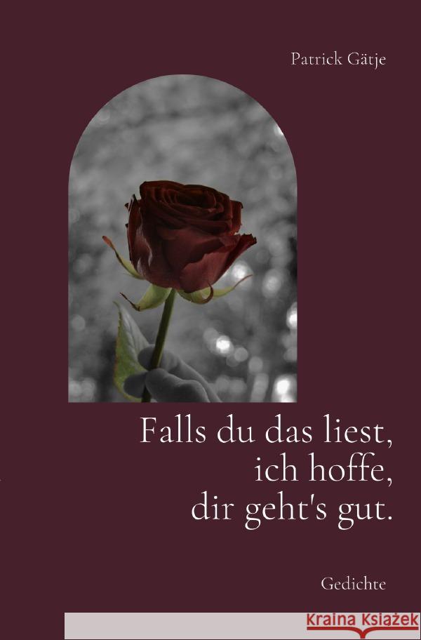 Falls du das liest, ich hoffe, dir geht's gut. Gätje, Patrick 9783754916537 epubli - książka