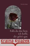 Falls du das liest, ich hoffe, dir geht's gut. Gätje, Patrick 9783754916537 epubli