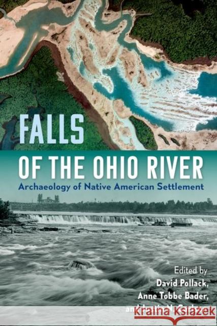 Falls of the Ohio River: Archaeology of Native American Settlement David Pollack Anne Tobbe Bader Justin N. Carlson 9781683402039 University of Florida Press - książka