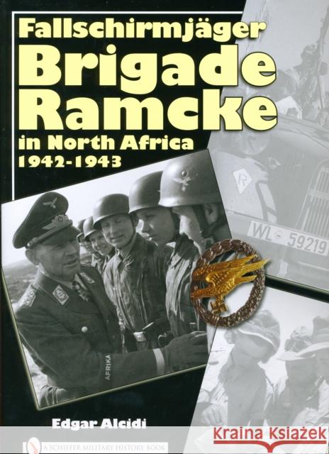 Fallschirmjäger Brigade Ramcke in North Africa, 1942-1943 Alcidi, Edgar 9780764333538 SCHIFFER PUBLISHING LTD - książka