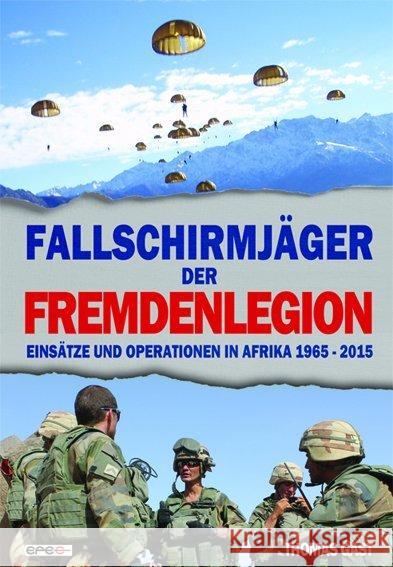 Fallschirmjäger der Fremdenlegion : Einsätze und Operationen in Afrika 1965-2015 Gast, Thomas 9783943288230 Epee Edition - książka