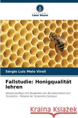 Fallstudie: Honigqualität lehren Viroli, Sérgio Luis Melo 9786208681593 Verlag Unser Wissen - książka