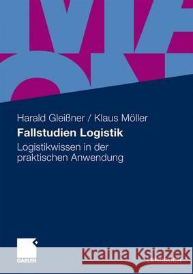 Fallstudien Logistik: Logistikwissen in Der Praktischen Anwendung Gleißner, Harald 9783834911230 Gabler - książka