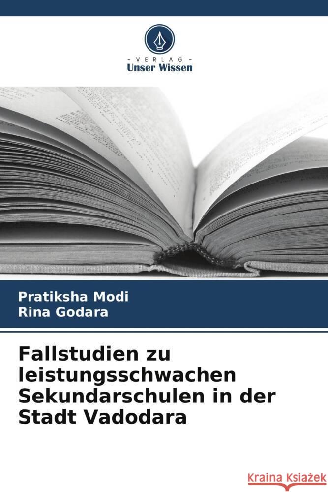 Fallstudien zu leistungsschwachen Sekundarschulen in der Stadt Vadodara Pratiksha Modi Rina Godara 9786207238392 Verlag Unser Wissen - książka