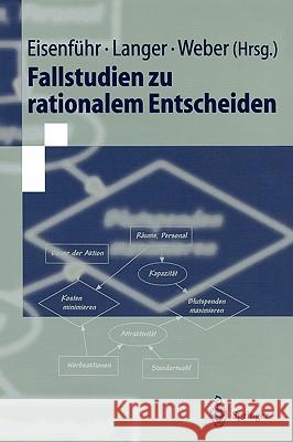 Fallstudien Zu Rationalem Entscheiden Franz Eisenf]hr Thomas Langer Martin Weber 9783540417156 Springer - książka