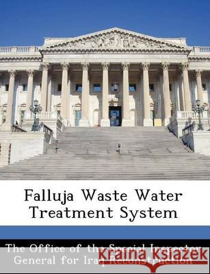 Falluja Waste Water Treatment System The Office of the Special Inspector Gene 9781249828037 Bibliogov - książka