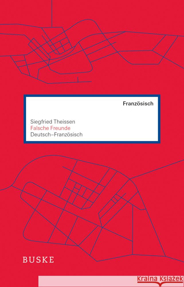Falsche Freunde. Deutsch-Französisch Theissen, Siegfried 9783967693102 Buske - książka