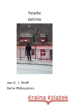 Falsche Gefühle Wolff, Gerhard 9783741855986 epubli - książka