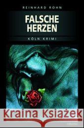 Falsche Herzen Rohn, Reinhard   9783897056015 Emons - książka