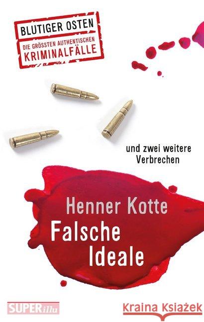 Falsche Ideale : und zwei weitere Verbrechen Kotte, Henner 9783959582063 Bild und Heimat - książka