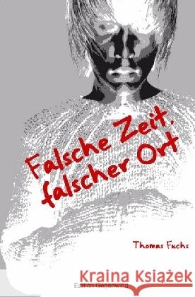 Falsche Zeit, falscher Ort Fuchs, Thomas 9783745076813 epubli - książka