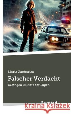 Falscher Verdacht: Gefangen im Netz der L?gen Maria Zacharias 9783710331046 United P.C. - książka