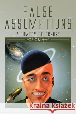 False Assumptions: A Comedy of Errors Bob Graham 9781504992046 Authorhouse - książka