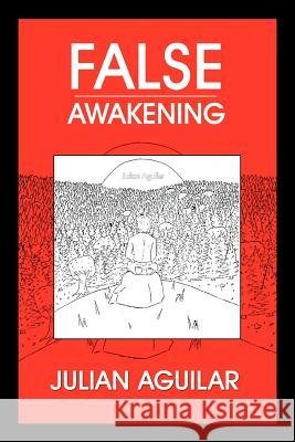 False Awakening Julian Aguilar 9781469139210 Xlibris Corporation - książka