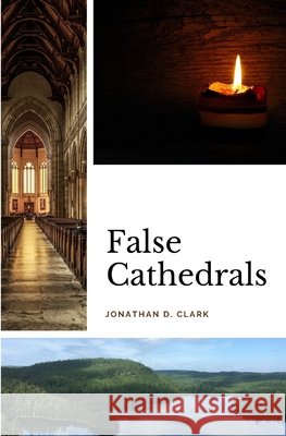 False Cathedrals Clark, Jonathan D. 9798564673143 Independently Published - książka
