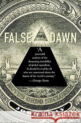 False Dawn: The Delusions of Global Capitalism John Gray 9781565845923 New Press - książka