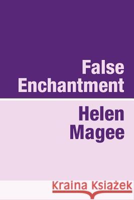 False Enchantment Helen Magee 9781905665358 Pollinger in Print - książka