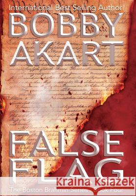 False Flag: A Post-Apocalyptic Political Thriller Bobby Akart 9780578485553 Bobby Akart Inc. - książka