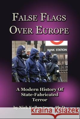 False Flags over Europe: A Modern History of State-Fabricated Terror Kollerstrom, Nicholas 9780957279971 Astro Industries - książka