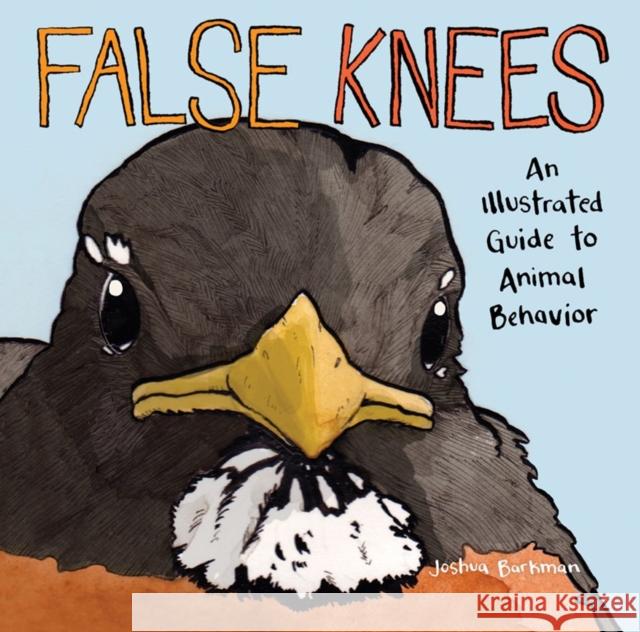 False Knees: An Illustrated Guide to Animal Behavior Joshua Barkman 9781449499723 Andrews McMeel Publishing - książka