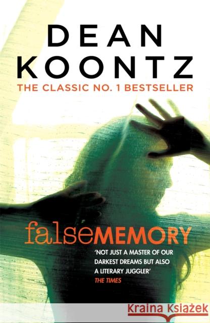 False Memory: A thriller that plays terrifying tricks with your mind… Dean Koontz 9781472248305  - książka