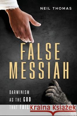 False Messiah: Darwinism as the God That Failed Neil Thomas 9781637120804 Discovery Institute - książka