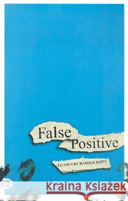 False Positive : Fiction Harold Jaffe 9781573660983 Fiction Collective Two - książka