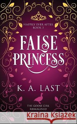 False Princess K A Last   9780648815310 K. A. Last - książka