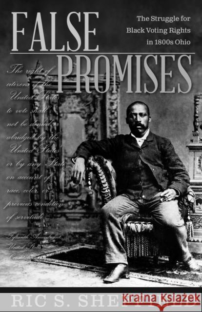False Promises: The Struggle for Black Voting Rights in 1800s Ohio Ric S. Sheffield 9780804012577 Swallow Press - książka