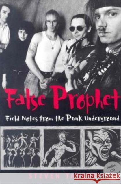 False Prophet: Field Notes from the Punk Underground Taylor, Steven 9780819566683 Wesleyan University Press - książka