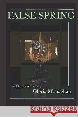 False Spring: Poems Gloria Monaghan 9781950437078 Adelaide Books - książka