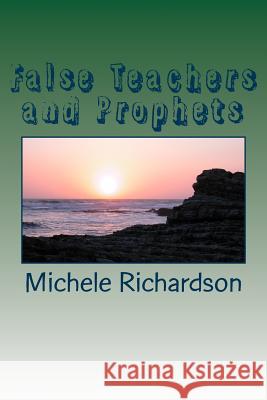 False Teachers and Prophets: Psst God told me to tell you... Richardson, Michele 9781494225797 Createspace - książka