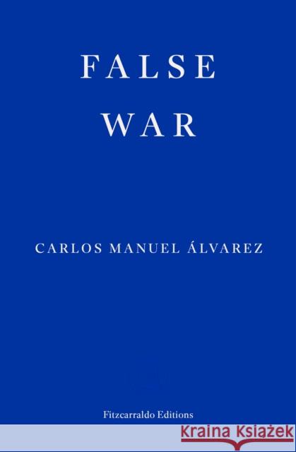 False War Carlos Manuel Alvarez 9781804271513 Fitzcarraldo Editions - książka
