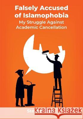 Falsely Accused of Islamophobia: My Struggle Against Academic Cancellation Steven Greer 9781680537192 Academica Press - książka