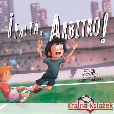 ¡Falta, Arbitro! Cardoso, Felipe 9789996126482 Brownie Books - książka