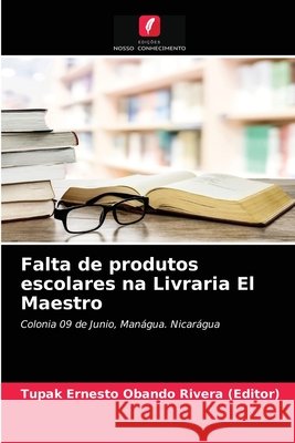 Falta de produtos escolares na Livraria El Maestro Tupak Ernesto Obando Rivera (Editor) 9786204058825 Edicoes Nosso Conhecimento - książka