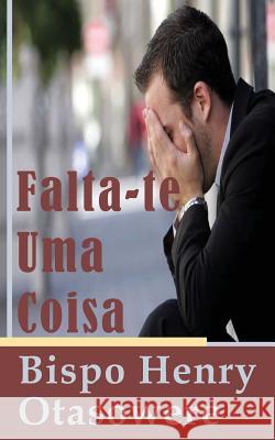 Falta-te uma coisa Otasowere, Bispo Henry 9781500224806 Createspace - książka