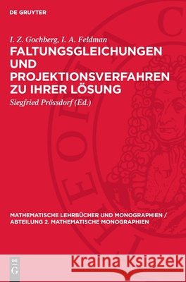 Faltungsgleichungen Und Projektionsverfahren Zu Ihrer L?sung I. Z. Gochberg I. A. Feldman Siegfried Pr?ssdorf 9783112717929 de Gruyter - książka