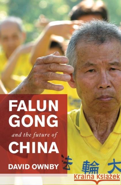 Falun Gong and the Future of China David Ownby 9780195329056 Oxford University Press, USA - książka