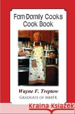 Fam-Damily Cooks Cook Book Wayne F. Treptow 9781085818711 Independently Published - książka