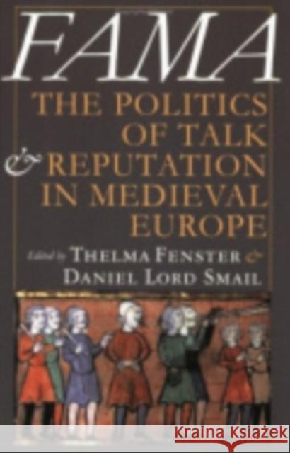 Fama: The Politics of Talk and Reputation in Medieval Europe Fenster, Thelma 9780801488573 Cornell University Press - książka