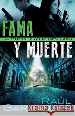 Fama y muerte: Una serie policíaca de Aneth y Goya Raúl Garbantes 9781922475145 Autopublicamos.com - książka