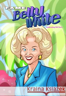 Fame: Betty White - Celebrating 100 Years Michael Frizell Ramon Salas 9781956841787 Tidalwave Productions - książka